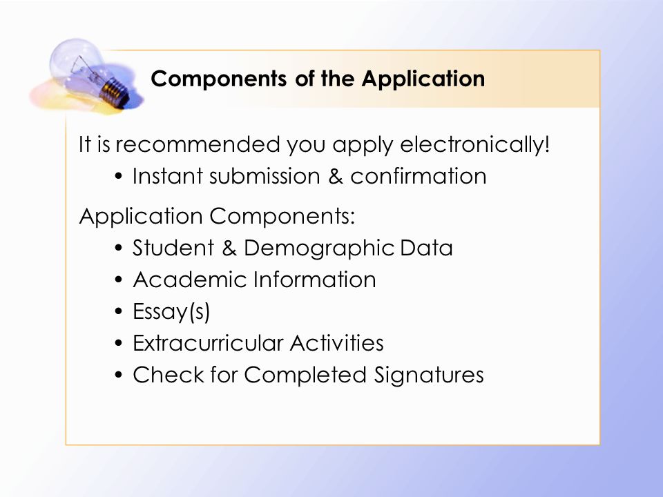 Components of the Application It is recommended you apply electronically.