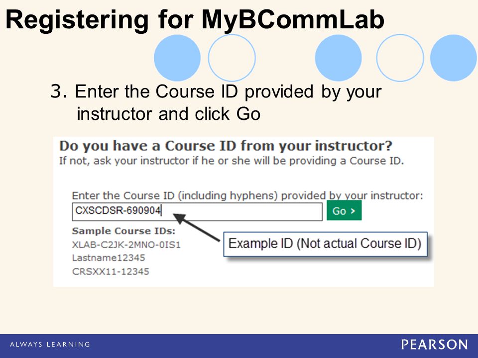 3. Enter the Course ID provided by your instructor and click Go Registering for MyBCommLab