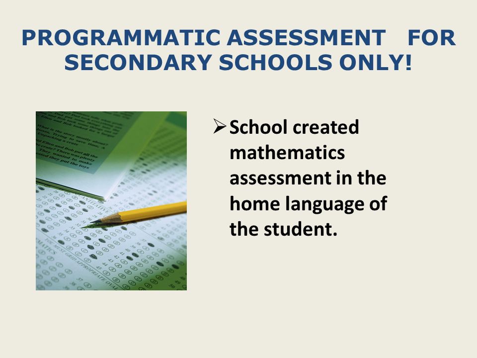 PROGRAMMATIC ASSESSMENT FOR SECONDARY SCHOOLS ONLY.
