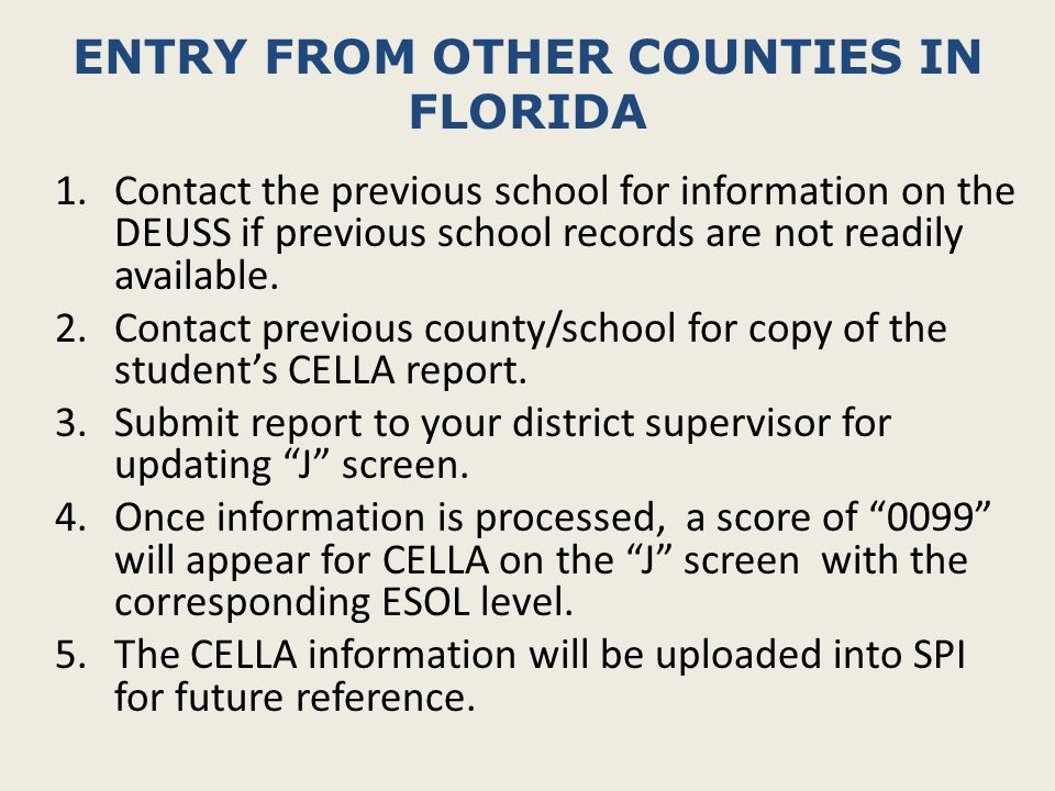 ENTRY FROM OTHER COUNTIES IN FLORIDA 1.Contact the previous school for information on the DEUSS if previous school records are not readily available.