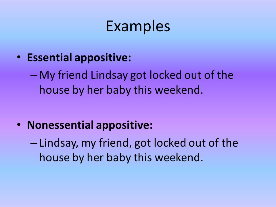 Appositives. What is an appositive? An appositive is a noun or a pronoun  placed beside another noun or pronoun to identify or describe it. Examples:  The. - ppt download