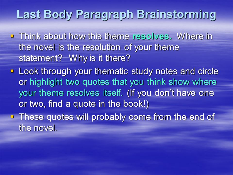 Last Body Paragraph Brainstorming  Think about how this theme resolves.