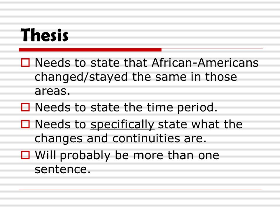Thesis  Needs to state that African-Americans changed/stayed the same in those areas.