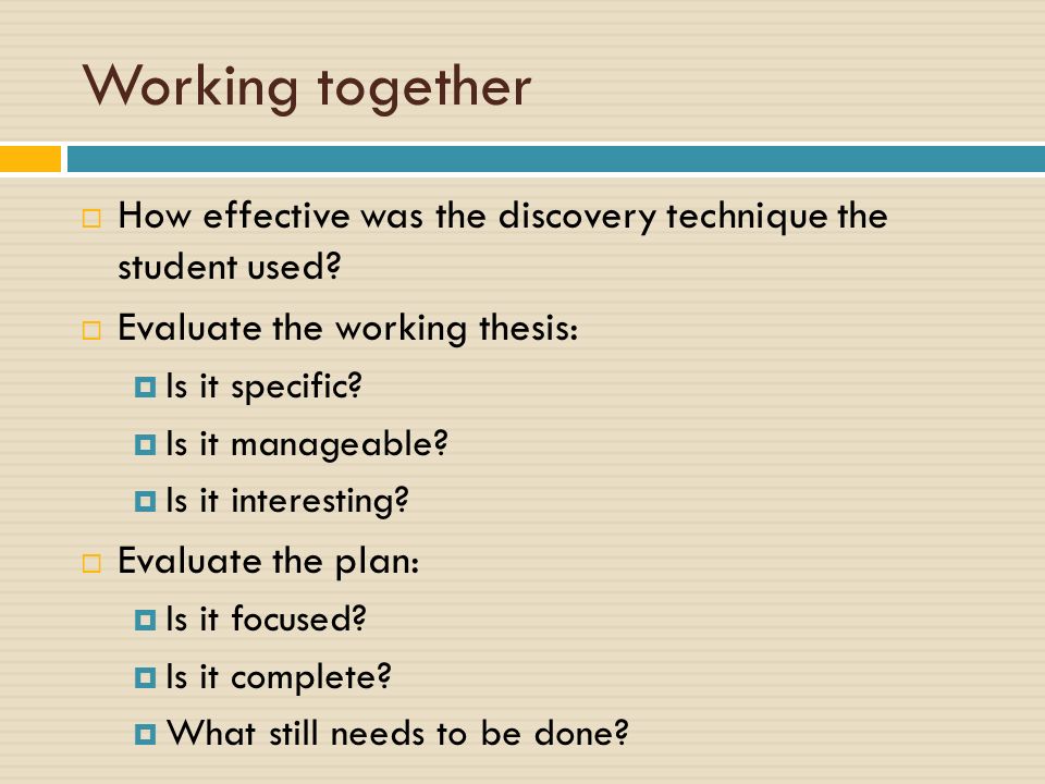 Working together  How effective was the discovery technique the student used.