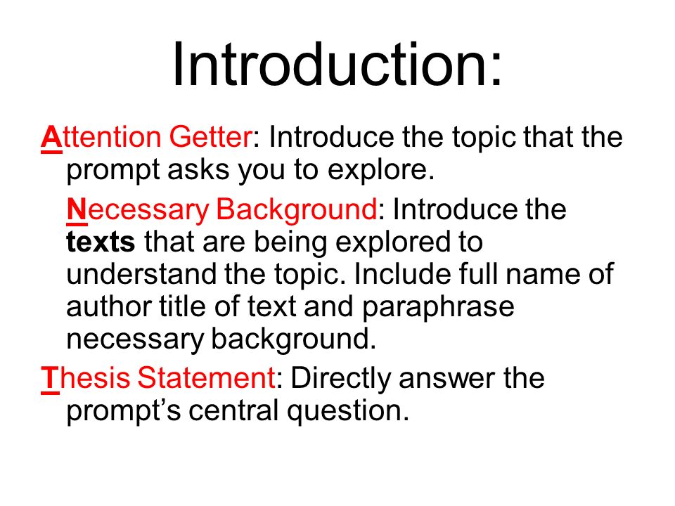 Introduction: Attention Getter: Introduce the topic that the prompt asks you to explore.