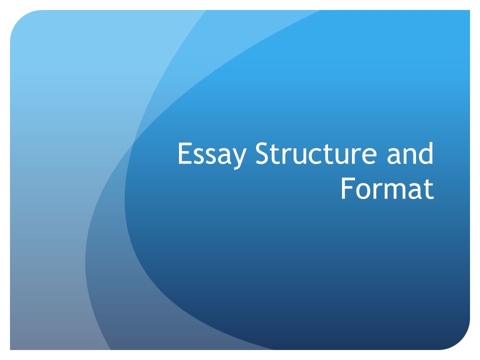 Essay Structure and Format