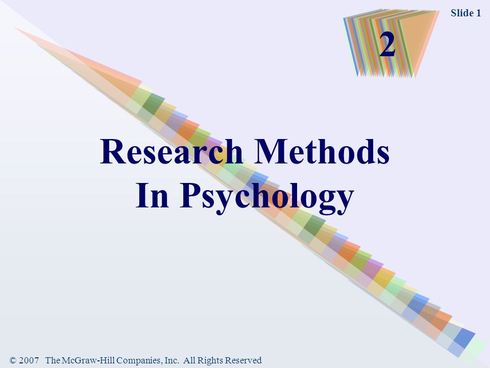 © 2007 The McGraw-Hill Companies, Inc. All Rights Reserved Slide 1 Research Methods In Psychology 2