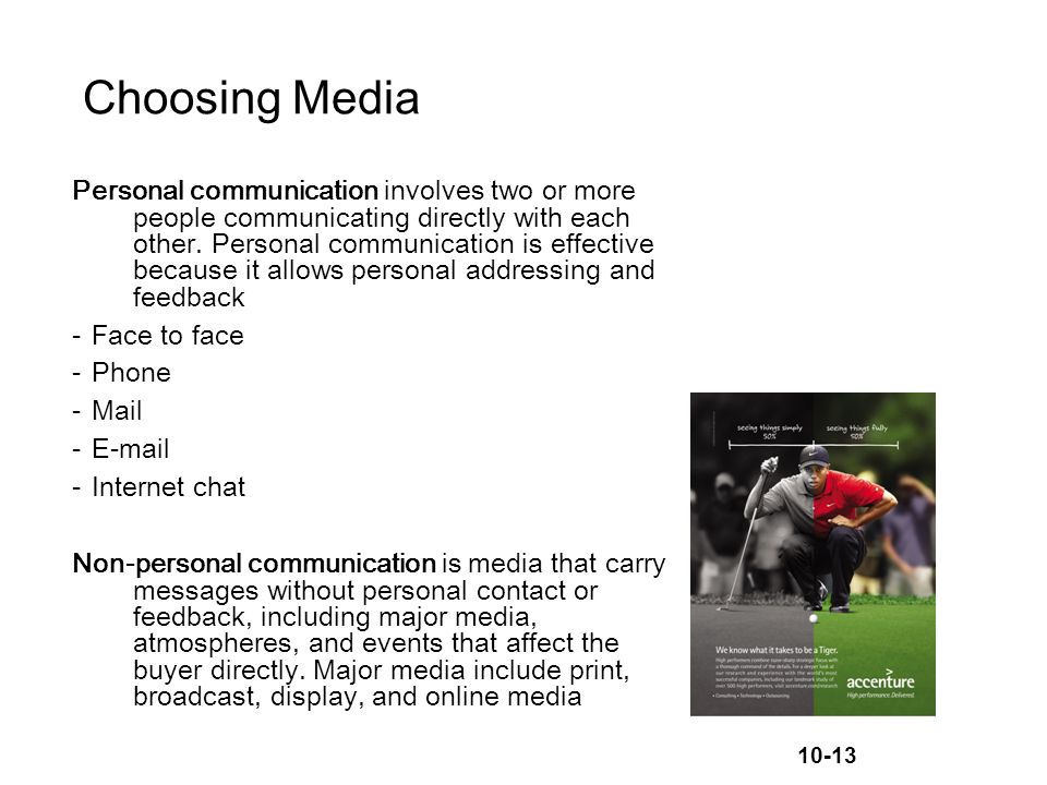 10-13 Choosing Media Personal communication involves two or more people communicating directly with each other.