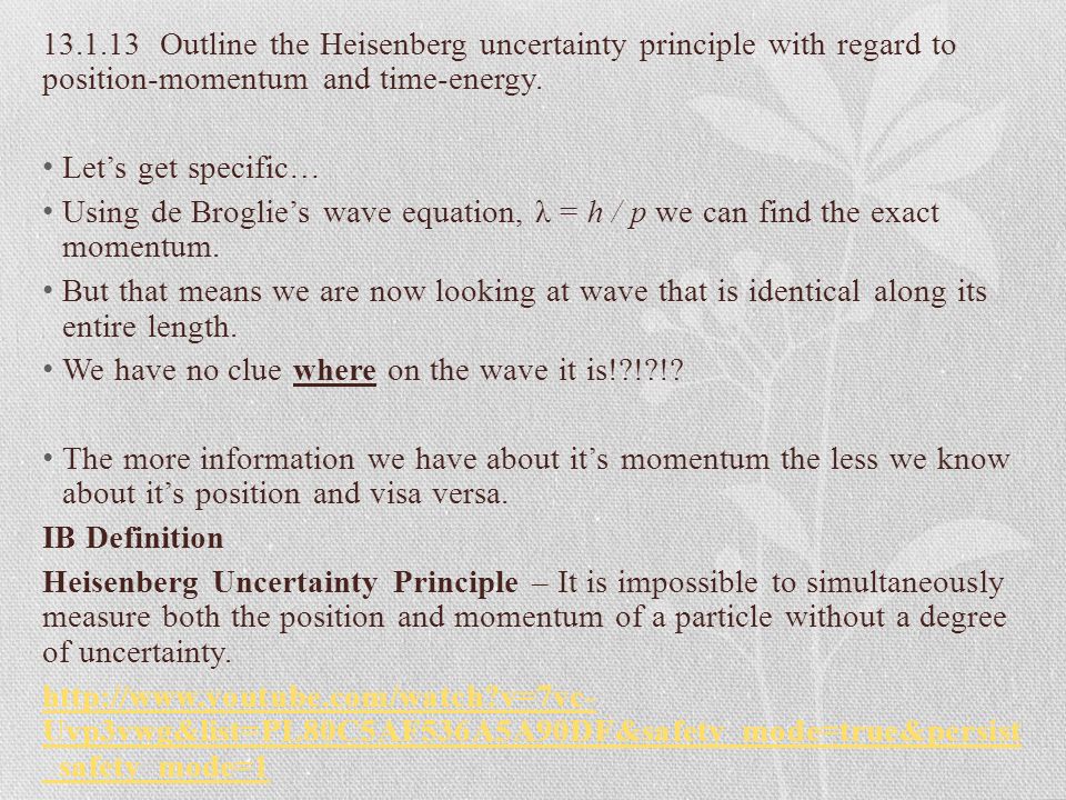 Outline the Heisenberg uncertainty principle with regard to position-momentum and time-energy.