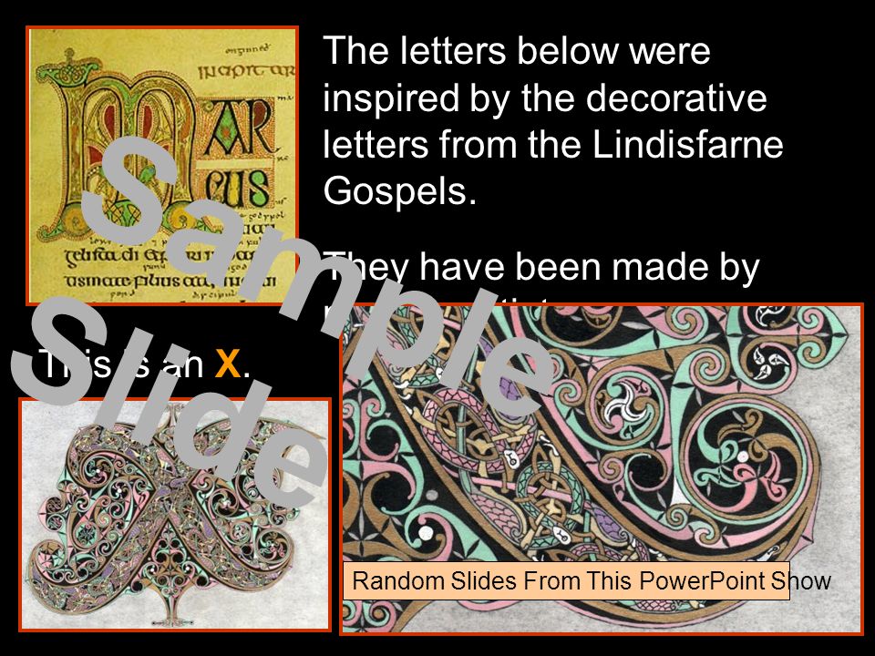 The letters below were inspired by the decorative letters from the Lindisfarne Gospels.