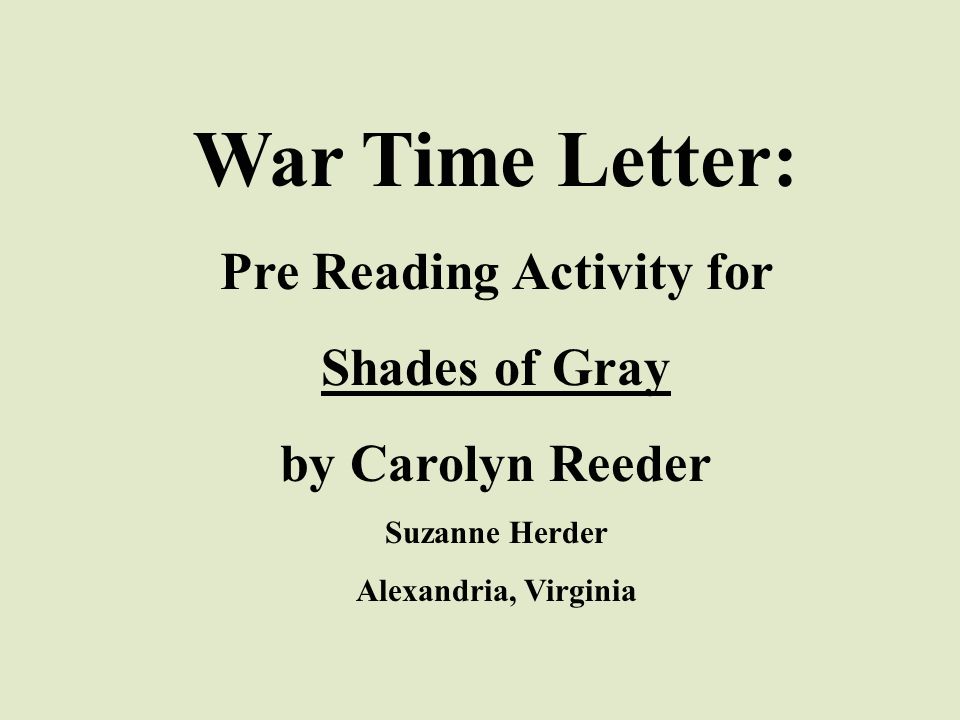 War Time Letter Pre Reading Activity For Shades Of Gray By Carolyn Reeder Suzanne Herder Alexandria Virginia Ppt Download
