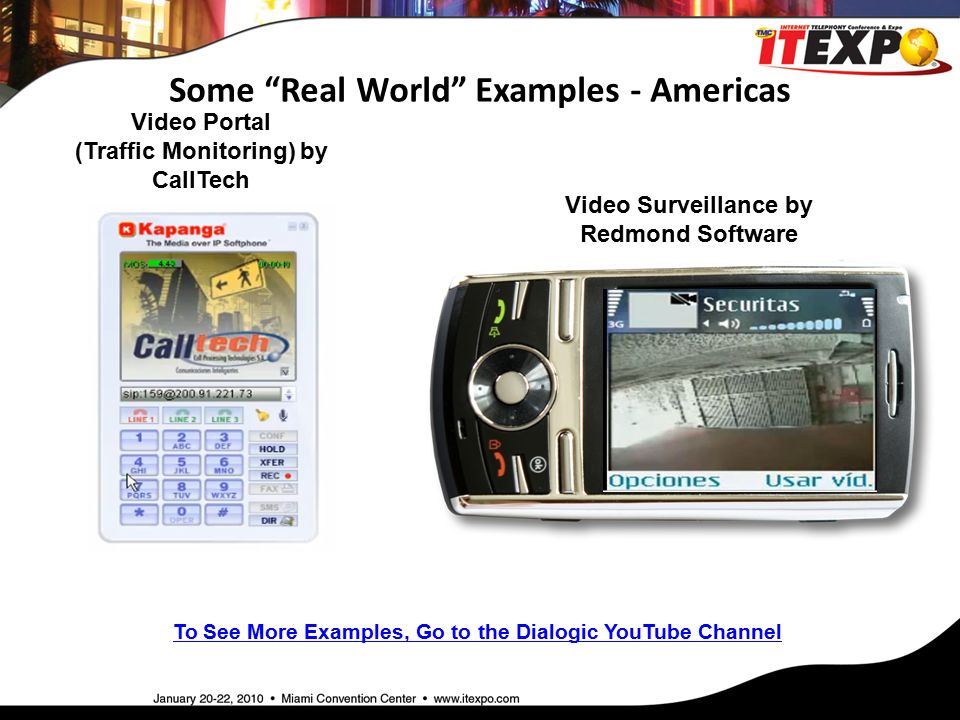 Some Real World Examples - Americas To See More Examples, Go to the Dialogic YouTube Channel Video Portal (Traffic Monitoring) by CallTech Video Surveillance by Redmond Software