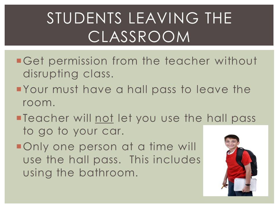  Get permission from the teacher without disrupting class.