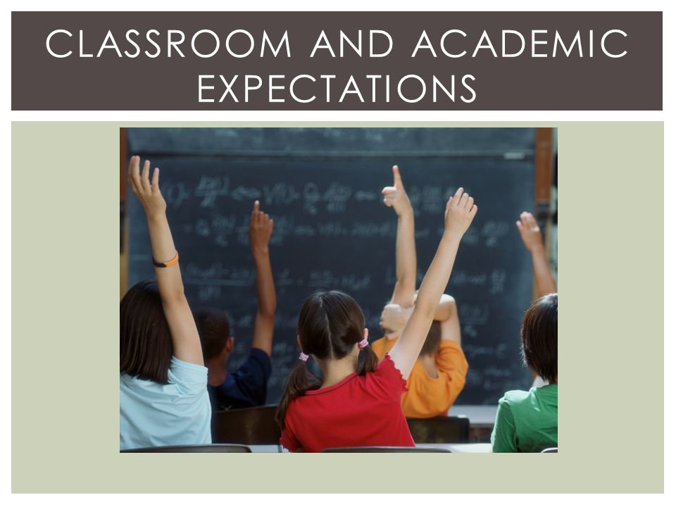 CLASSROOM AND ACADEMIC EXPECTATIONS