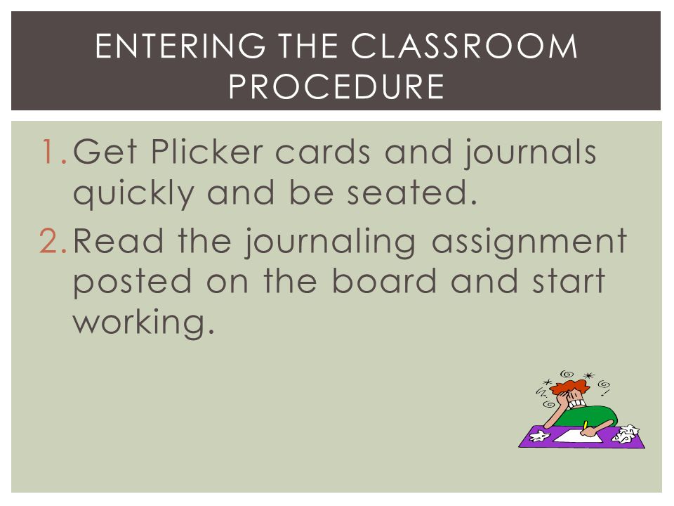 1.Get Plicker cards and journals quickly and be seated.