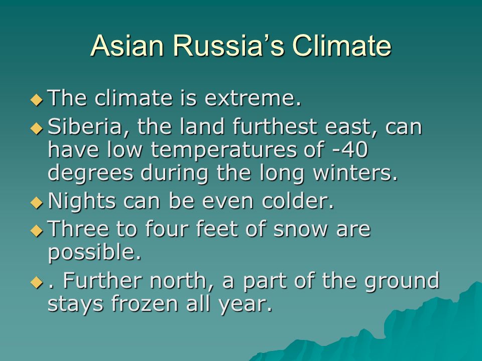 Asian Russia’s Climate  The climate is extreme.