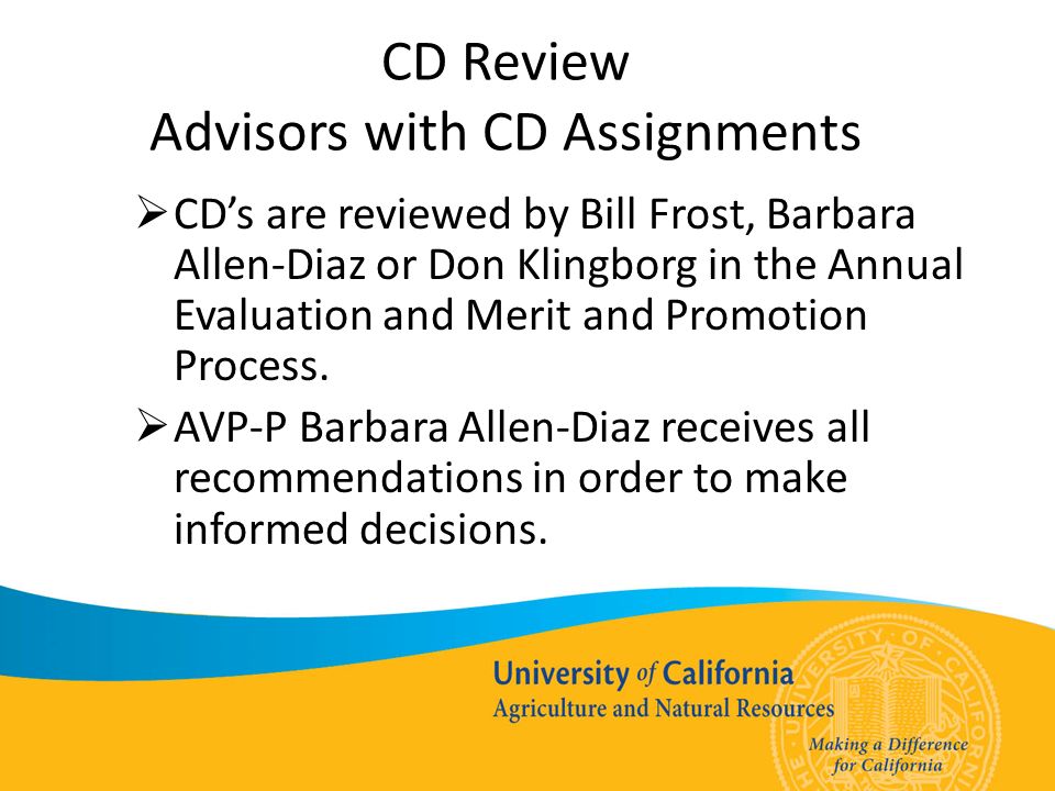 CD Review Advisors with CD Assignments  CD’s are reviewed by Bill Frost, Barbara Allen-Diaz or Don Klingborg in the Annual Evaluation and Merit and Promotion Process.