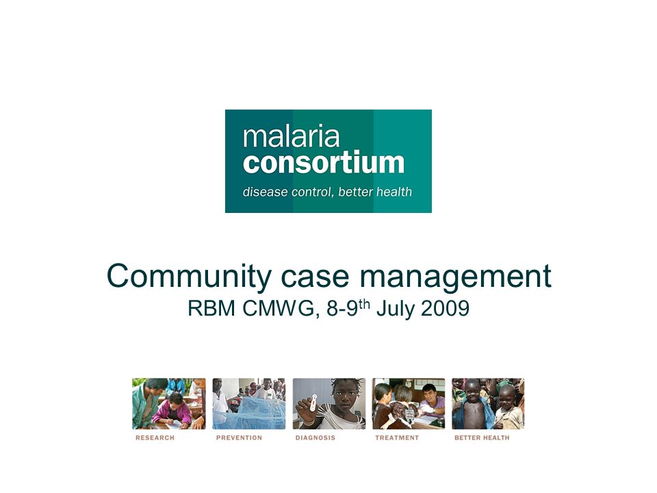 Community case management RBM CMWG, 8-9 th July 2009