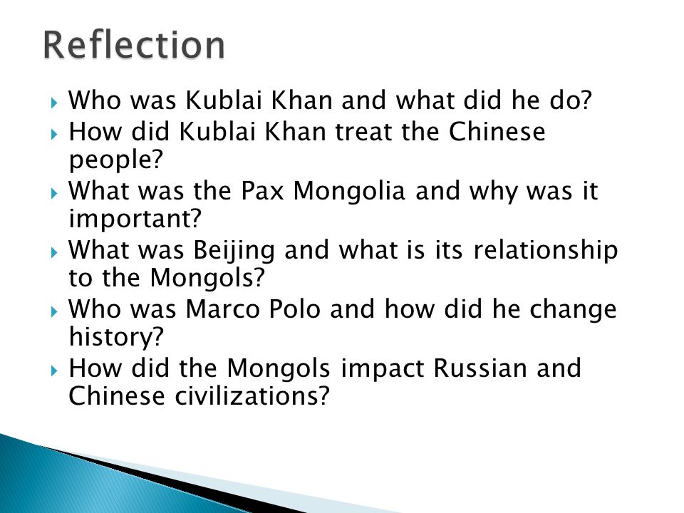  Who was Kublai Khan and what did he do.  How did Kublai Khan treat the Chinese people.