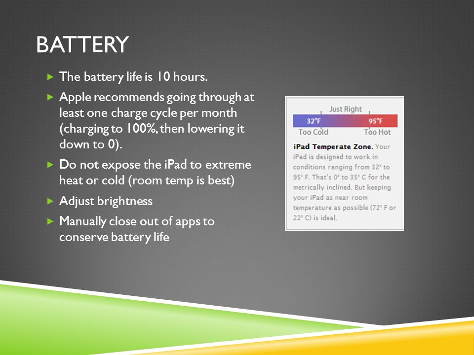 BATTERY  The battery life is 10 hours.