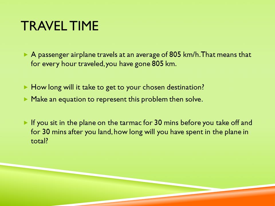 TRAVEL TIME  A passenger airplane travels at an average of 805 km/h.