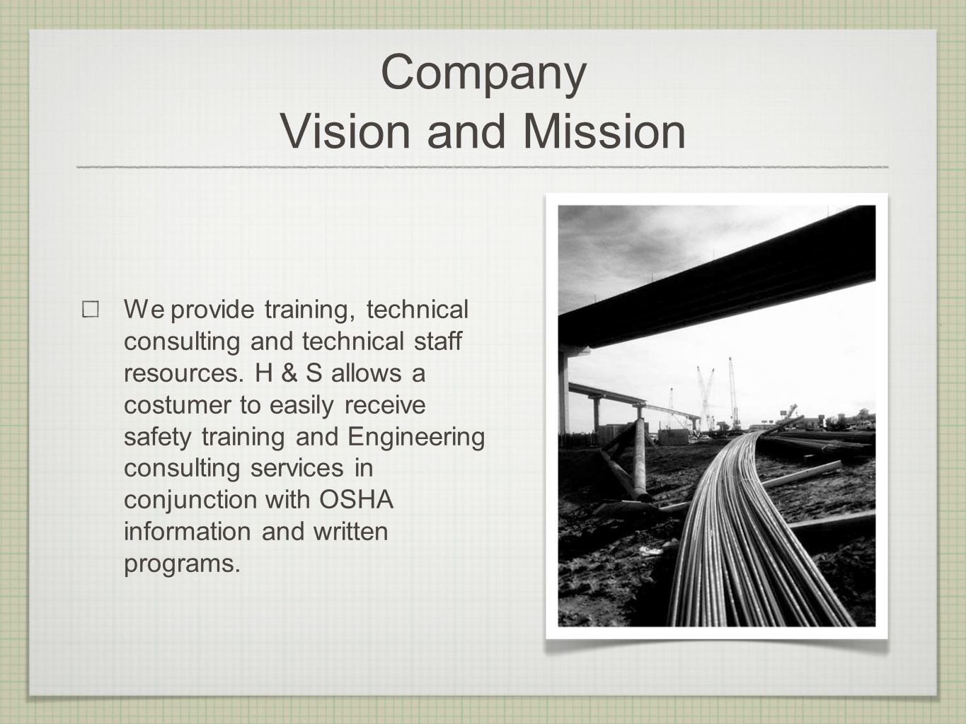 Company Vision and Mission We provide training, technical consulting and technical staff resources.