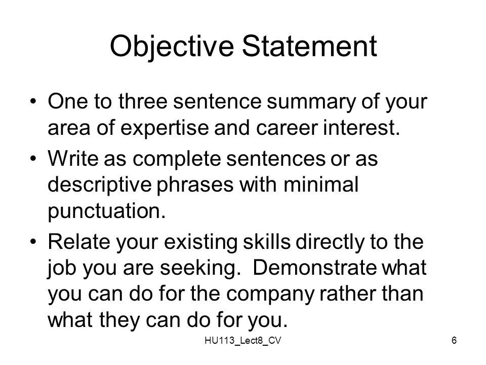 HU113_Lect8_CV6 Objective Statement One to three sentence summary of your area of expertise and career interest.
