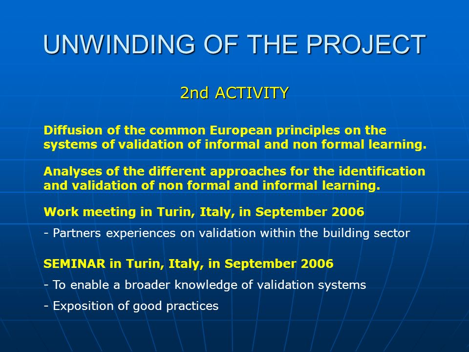 UNWINDING OF THE PROJECT 2nd ACTIVITY Diffusion of the common European principles on the systems of validation of informal and non formal learning.