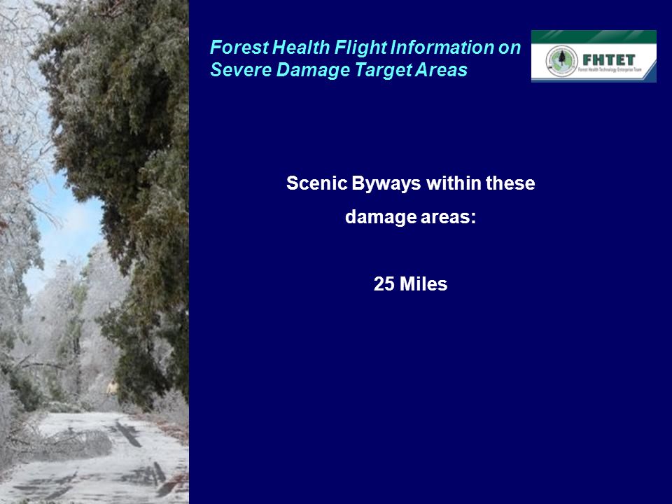 Scenic Byways within these damage areas: 25 Miles Forest Health Flight Information on Severe Damage Target Areas