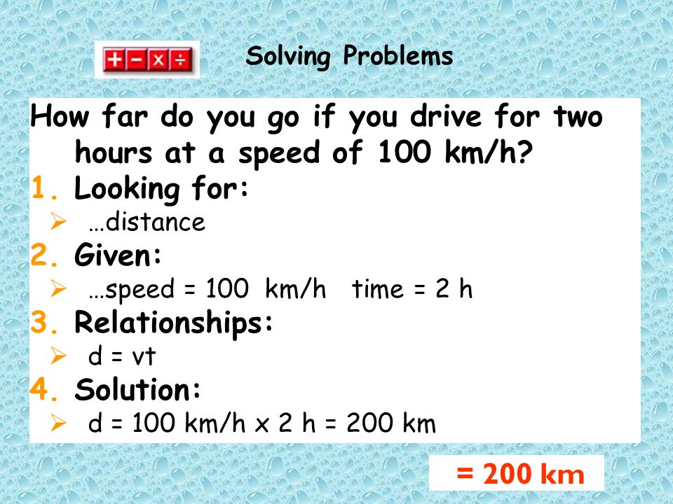 How far do you go if you drive for two hours at a speed of 100 km/h.