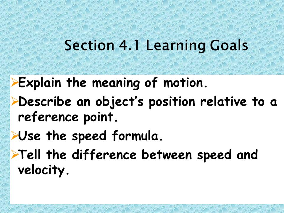 Section 4.1 Learning Goals  Explain the meaning of motion.