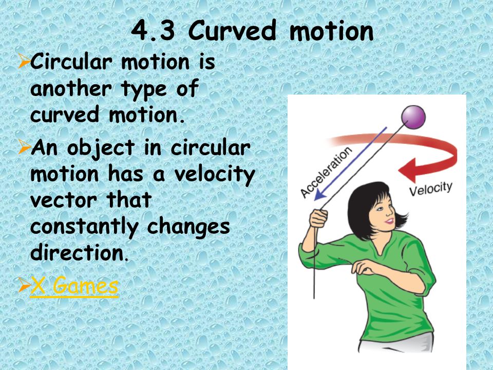 4.3 Curved motion  Circular motion is another type of curved motion.