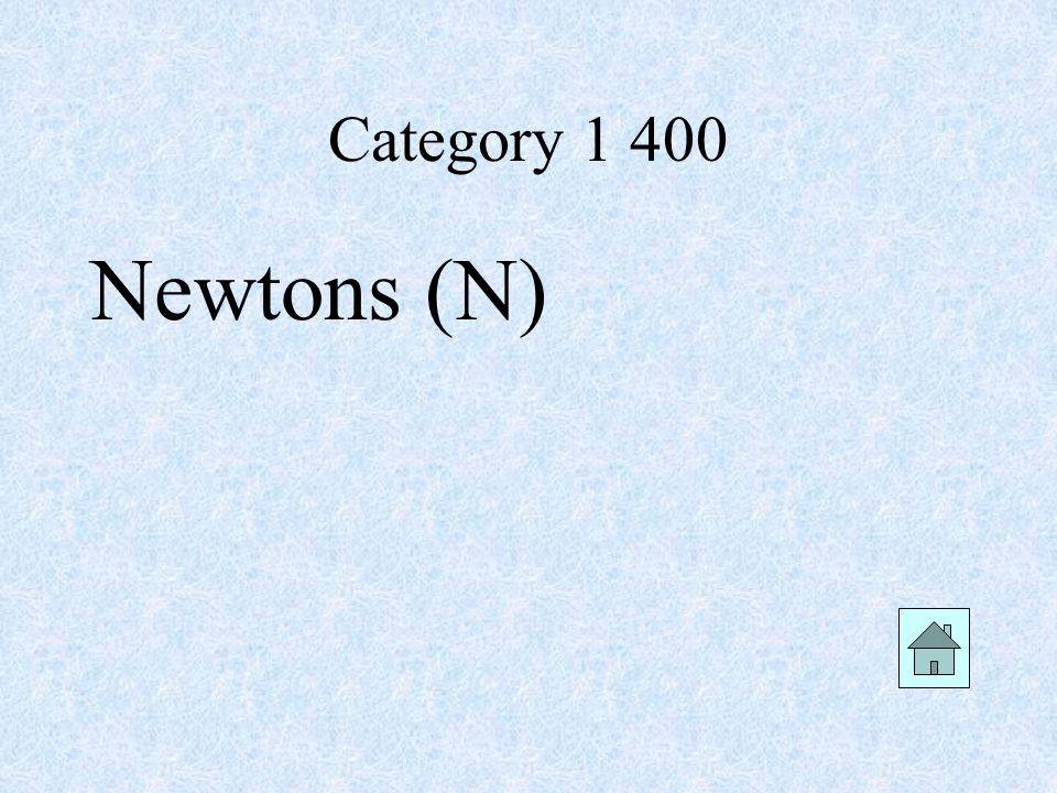Category Newtons (N)