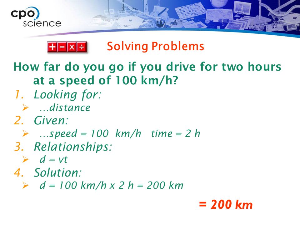 How far do you go if you drive for two hours at a speed of 100 km/h.