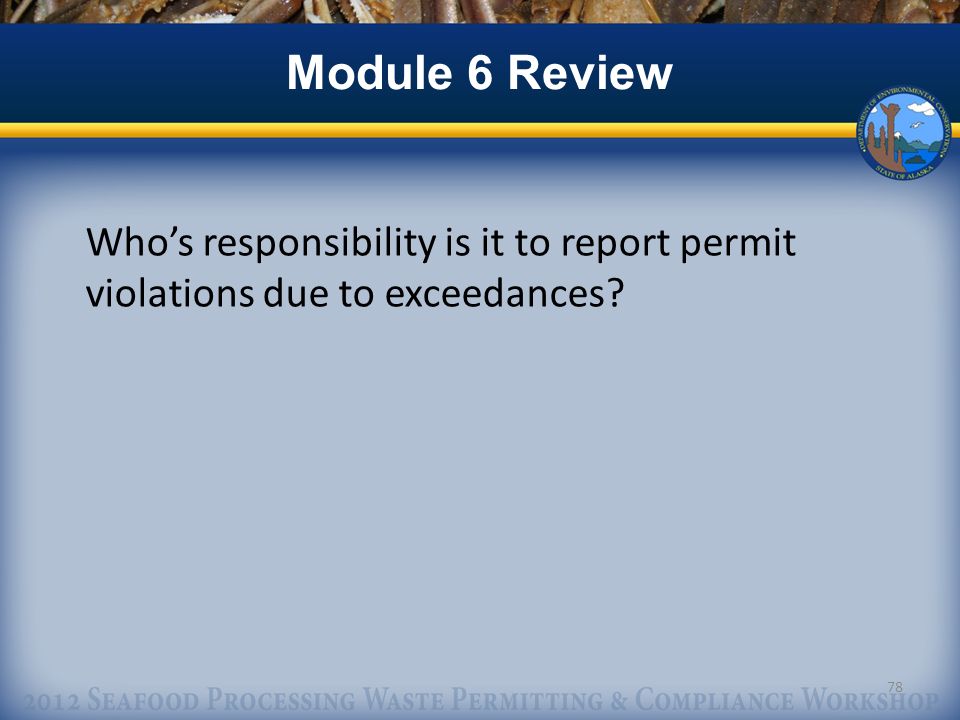 Who’s responsibility is it to report permit violations due to exceedances 78 Module 6 Review