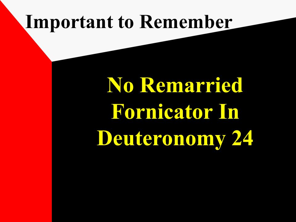 No Remarried Fornicator In Deuteronomy 24 Important to Remember