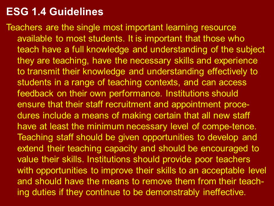 ESG 1.4 Guidelines Teachers are the single most important learning resource available to most students.