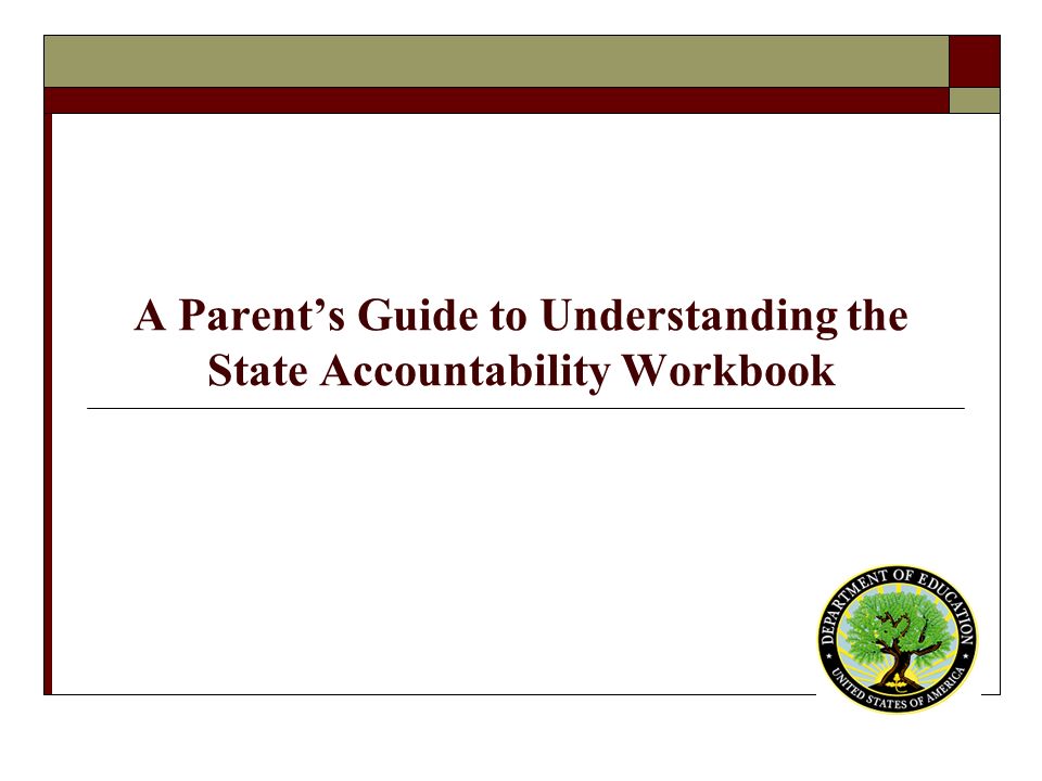 A Parent’s Guide to Understanding the State Accountability Workbook