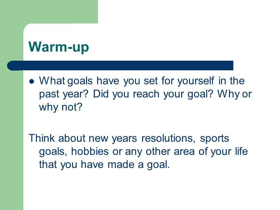 warm up what goals have you set for yourself in the past year did what goals have you set for yourself