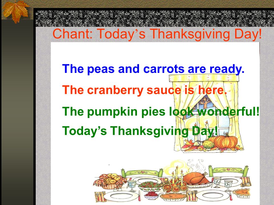 Chant: Today ’ s Thanksgiving Day. Today’s Thanksgiving Day.