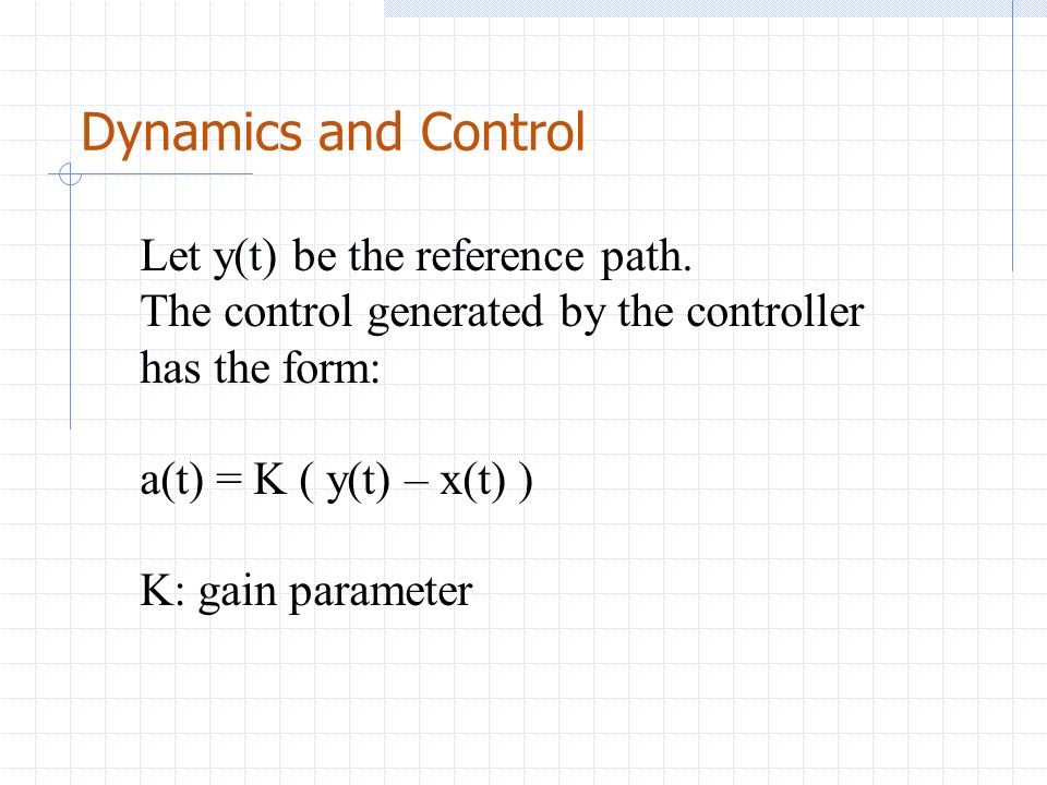 Dynamics and Control Let y(t) be the reference path.