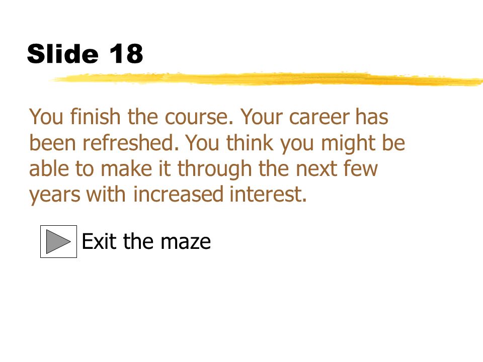 Slide 18 You finish the course. Your career has been refreshed.
