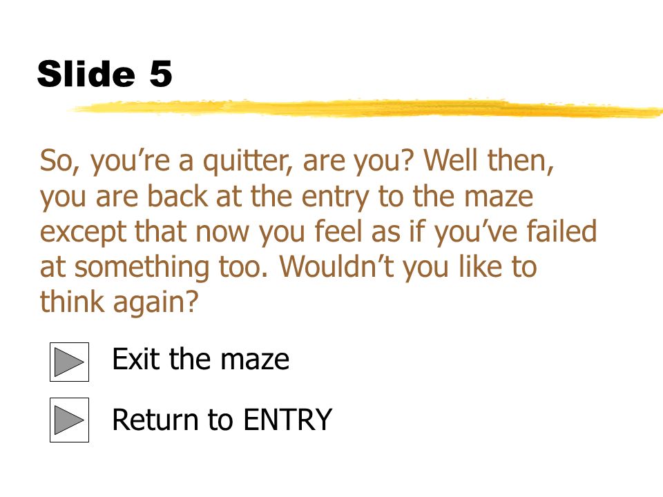 Slide 5 So, you’re a quitter, are you.