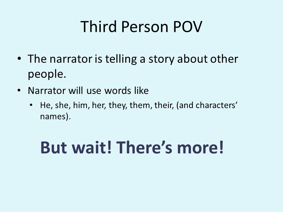 Third Person POV The narrator is telling a story about other people.