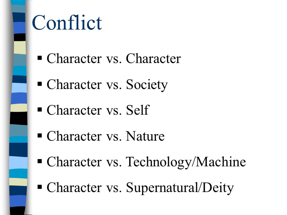 Conflict  Character vs. Character  Character vs.