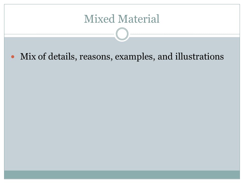 Mixed Material Mix of details, reasons, examples, and illustrations