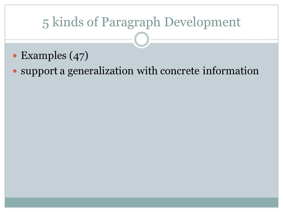 5 kinds of Paragraph Development Examples (47) support a generalization with concrete information