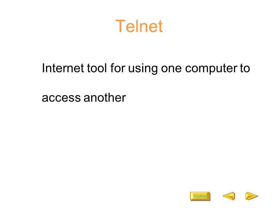 home Telnet Internet tool for using one computer to access another