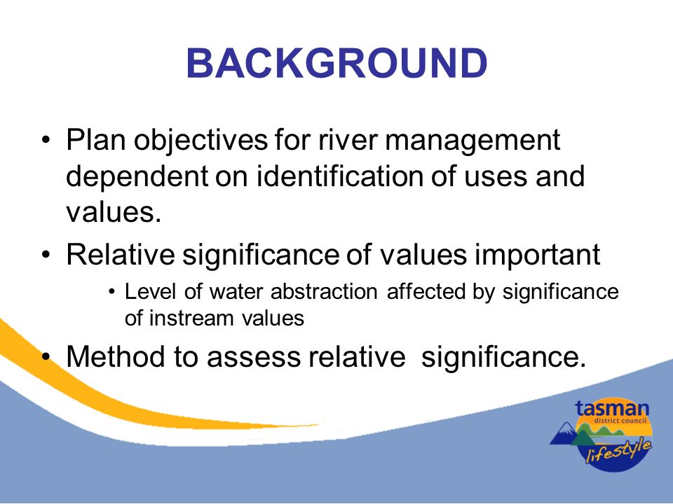 BACKGROUND Plan objectives for river management dependent on identification of uses and values.