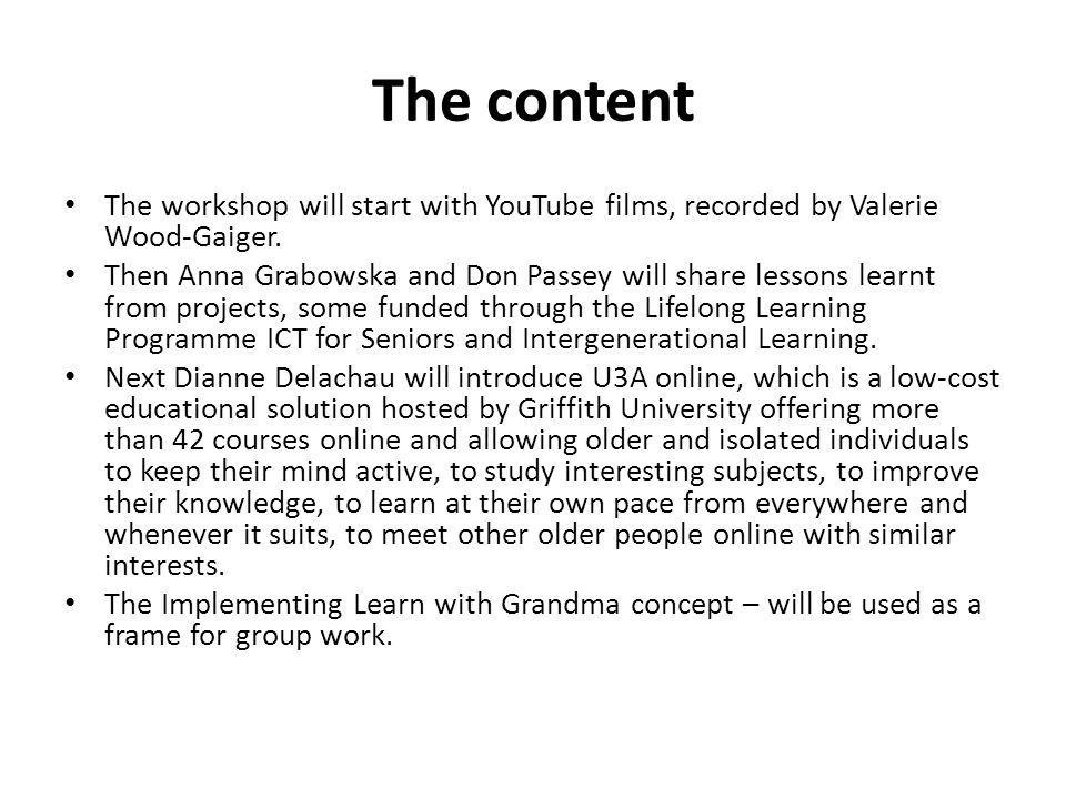 The content The workshop will start with YouTube films, recorded by Valerie Wood-Gaiger.